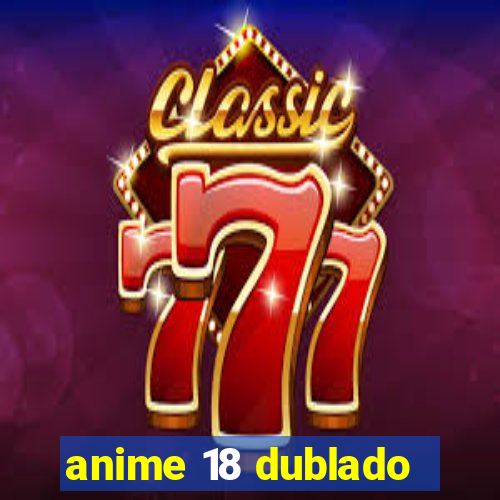 anime 18 dublado